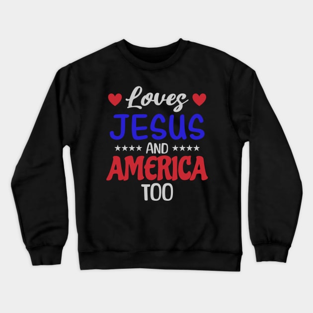 love jesus and america too Crewneck Sweatshirt by legend